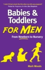Babies and Toddlers for Men : From Newborn to Nursery - eBook