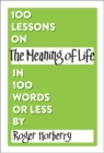 100 Lessons on The Meaning of Life in 100 Words or Less - eBook