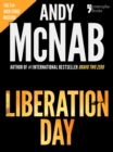 Liberation Day (Nick Stone Book 5) : Andy McNab's best-selling series of Nick Stone thrillers - now available in the US, with bonus material - eBook