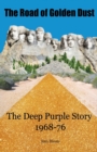 The Road of Golden Dust : The Deep Purple Story 1968-76 - Book