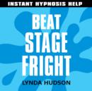 Beat Stage Fright : Help for People in a Hurry! - eAudiobook