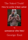 The Naked Truth : How to Write a bestseller - eBook