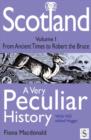 Scotland, A Very Peculiar History - Volume 1 - eBook