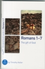 Romans 1-7: The gift of God : 7 studies for individuals or groups - Book