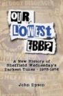 Our Lowest Ebb? : A new history of Sheffield Wednesday's darkest times: 1973-1976 - Book