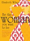 Be the woman you want to be - eBook