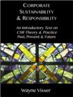 Corporate Sustainability & Responsibility : An Introductory Text on CSR Theory & Practice - Past, Present & Future - eBook