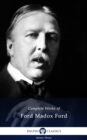 Delphi Complete Works of Ford Madox Ford (Illustrated) - eBook