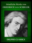 Saemtliche Werke von Friedrich von Schiller (Illustrierte) - eBook
