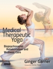Medical Therapeutic Yoga : Biopsychosocial Rehabilitation and Wellness Care - Book