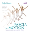 Fascia in Motion : Fascia-Focused Movement for Pilates - Book