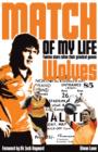 Wolves Match of My Life : Molineux Legends Relive Their Favourite Games - eBook