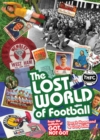 The Lost World of Football : From the Writers of Got, Not Got - Book