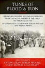 Tunes of Blood & Iron - Volume 1 : German Regimental & Parade Marches from Frederick the Great to the Present Day by Luftwaffe Lt Cols Joachim Toeche-Mittler and Werner Probst Volume 1 - Infantry (Par - Book
