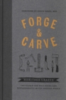 Forge & Carve : Heritage Crafts - The Search for Well-being and Sustainability in the Modern World - Book