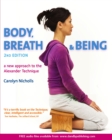 Body, Breath and Being : A new guide to the Alexander Technique - Book