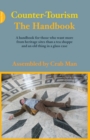 Counter-Tourism: The Handbook : A handbook for those who want more from heritage sites than a tea shoppe and an old thing in a glass case - eBook