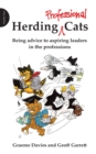 Herding Professional Cats : Being Advice to Aspiring Leaders in the Professions - Book