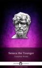Delphi Complete Works of Seneca the Younger (Illustrated) - eBook