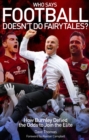 Who Says Football Doesn't Do Fairytales? : How Burnley Defied the Odds to Join the Elite - eBook