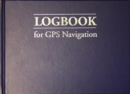 Logbook for GPS Navigation : Compact, for Small Chart Tables - Book