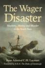 The Wager Disaster : Mayem, Mutiny and Murder in the South Seas - eBook