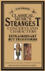 Classical Music's Strangest Concerts and Characters - eBook