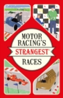 Motor Racing's Strangest Races : Extraordinary But True Stories from Over a Century of Motor Racing - Book