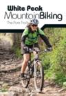 White Peak Mountain Biking : The Pure Trails - Book