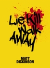 Lie Kill Walk Away - eBook