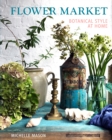Flower Market : Botanical Style at Home - Book