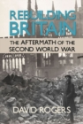 Rebuilding Britain : The Aftermath of the Second World War - Book
