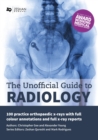 The Unofficial Guide to Radiology : 100 Practice Orthopaedic X-Rays with Full Colour Annotations and Full X-Ray Reports - eBook