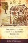 Farming Stories from the Scottish Borders : Hard Lives for Poor Reward - Book