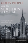 God's People and the Seduction of Empire : Hearing God’s call in the modern age - eBook