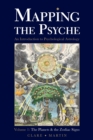 Mapping the Psyche : The Planets and the Zodiac Signs Volume 1 - Book