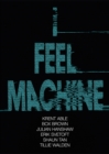 I Feel Machine : Stories by Shaun Tan, Tillie Walden, Box Brown, Krent Able, Erik Svetoft and Julian Hanshaw - Book