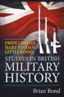 From Liddell Hart to Joan Littlewood : Studies in British Military History - Book
