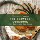 Flavours of Wales: Welsh Seaweed Cookbook, The - Book