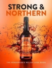 Strong and Northern : The Henderson's Relish Cook Book - Book