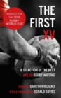 The First XV : A Selection of the Best Welsh Rugby Writing - Book