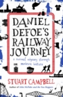 Daniel Defoe's Railway Journey : A Surreal Odyssey Through Modern Britain - Book