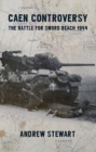 Caen Controversy : The Battle for Sword Beach 1944 - Book