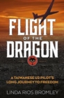 Flight of the Dragon : A Taiwanese U-2 Pilot's Long Journey to Freedom - Book