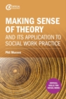 Making sense of theory and its application to social work practice - eBook
