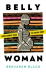 Belly Woman : Birth, Blood & Ebola: the Untold Story - Book
