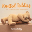 Knitted Teddies : Over 15 patterns for well-dressed bears - Book