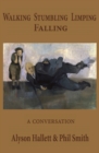 Walking Stumbling Limping Falling : A Conversation - eBook