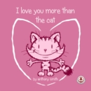 I Love You More Than The Cat - eBook