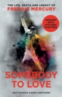 Somebody to Love : The Life, Death and Legacy of Freddie Mercury - eBook